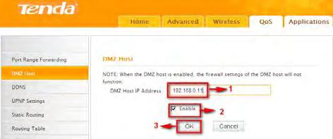 1. DMZ Host IP Address: The IP Address of the device for which the router s firewall will be disabled. Be sure to statically set the IP Address of that device for this function to be consistent. 2.