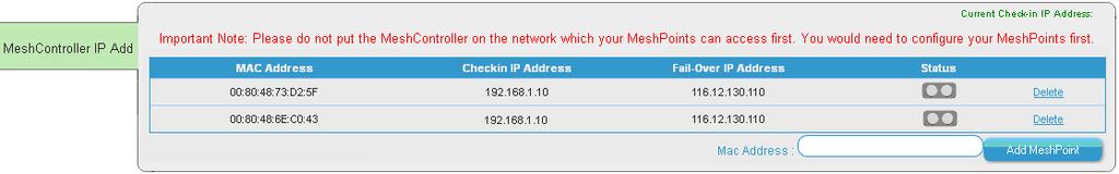 Step 3 Next, select the MeshController IP Addr tab from the menu. Enter in the MAC Address box, the MP s Wireless Backhaul MAC Address. Then click Add MeshPoint button to add to the list.