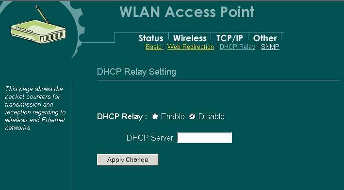 Pag 26 DHCP Relay DHCP Server Apply Change DHCP Relay is disabled by default factory. Clicking the radio button to enable DHCP relay.