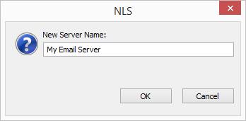 Enter a name to use for the email server and click OK. Fig. 3 - Add email server dialog.