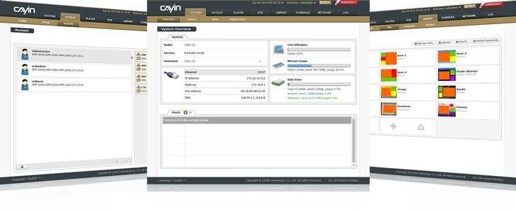 Intuitive User Interface With a concise and clear design, CAYIN CMS server s new user interface allows you to handle the system in an instant and manage a great quantity of SMP players all at once.
