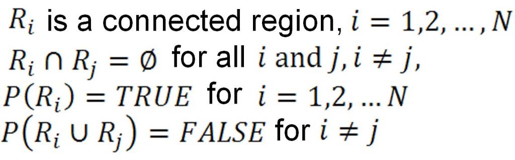 Formulation of Region-based Segmentation Let represent the entire image.