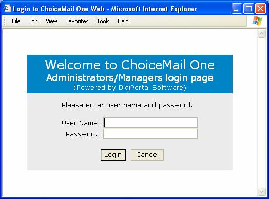 Screen 1 1. ChoiceMail s Administrative Login Screen: Your username and password are exactly the same as those you used when you first logged into ChoiceMail.