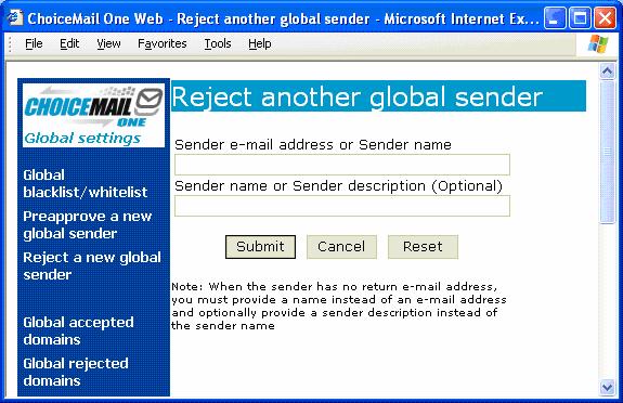 Screen 4 4. The Reject another global sender screen is much like the screen above but this is where you would enter in email addresses that you wish to blacklist.