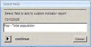Press Continue to add the value to the Indicator Report Tip: In the Select field box you can edit the name of the value create any