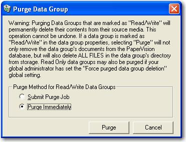 Chapter 4 Entity Administration Purging Data Groups Data groups can be purged from PaperVision to delete all of the documents related to those data groups from the system.