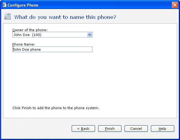 The owner and phone name have automatically been created for you. Click Finish to continue. Click Next The IP Phone has been successfully added to the phone system.
