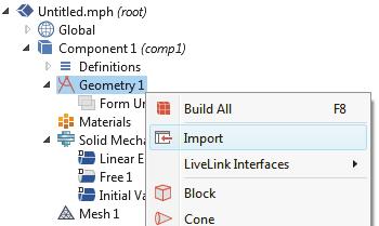 1 In the Model Builder window, under Component 1, right-click Geometry 1 and select Import.