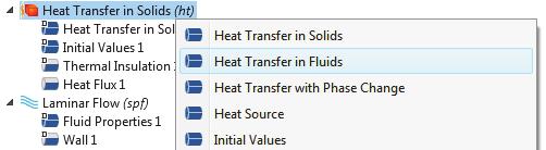 5 In the Model Builder, right-click Heat Transfer in Solids. In the first section of the context menu, the domain level, select Heat Transfer in Fluids.