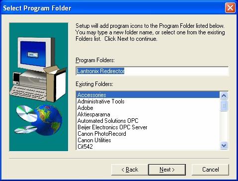 Figure 8-5. Select Program Folder Dialog Box 6. The name of the folder that will contain the Com Port Redirector software appears below Program Folders. We recommend the default folder name.
