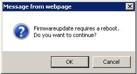A confirmation dialog box appears. Confirm with OK to start the update. 5. The firmware installation starts. The Web-GUI displays Installation in progress.