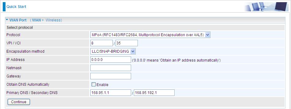 MPoA Connection VPI/VCI: Enter the VPI and VCI information provided by your ISP. Encapsulation method: Select the encapsulation format. Select the one provided by your ISP.