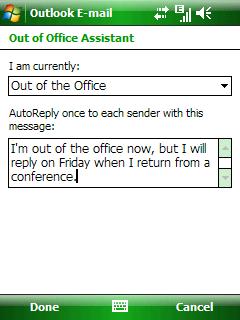 New Windows Mobile 6 Features for Business Out of Office Assistant Improved e-mail Set an Out of Office message while mobile so customers can easily let colleagues know they are away.