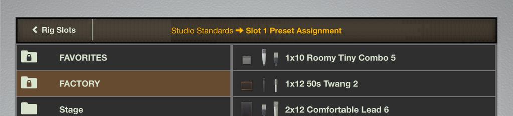 Store Individual Rigs to OX s RIG Knob 1. In Assign view, press the Rig in any Rig slot. The slot s Rig selector appears.