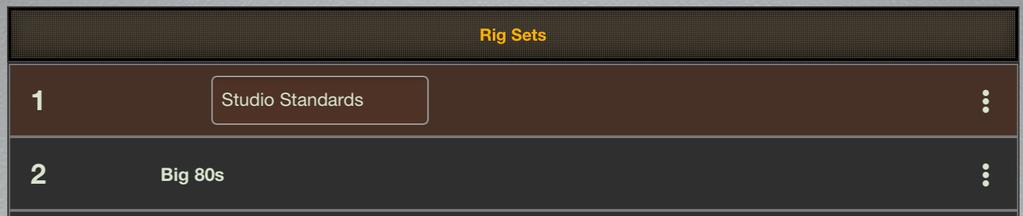 The Rig Sets list is displayed, as shown at right. 2. Press any Rig Set in the list.