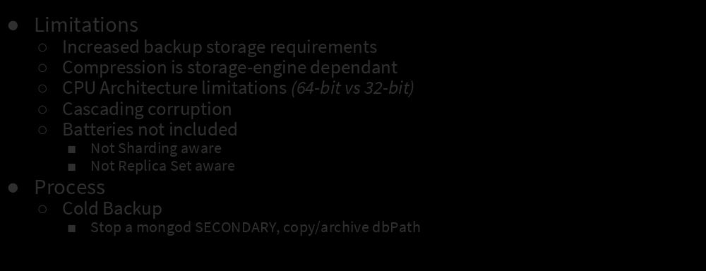 Backups: Binary Limitations Increased backup storage requirements Compression is storage-engine dependant CPU Architecture limitations (64-bit vs