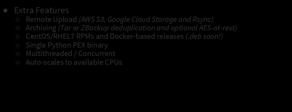 Backups: mongodb_consistent_backup Extra Features Remote Upload (AWS S3, Google Cloud Storage and Rsync) Archiving (Tar or ZBackup deduplication and