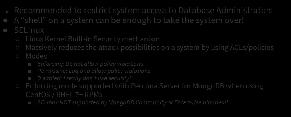 Security: System Access Recommended to restrict system access to Database Administrators A shell on a system can be enough to take the system over!