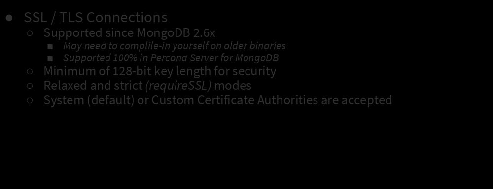 Security: SSL Connections and Auth SSL / TLS Connections Supported since MongoDB 2.