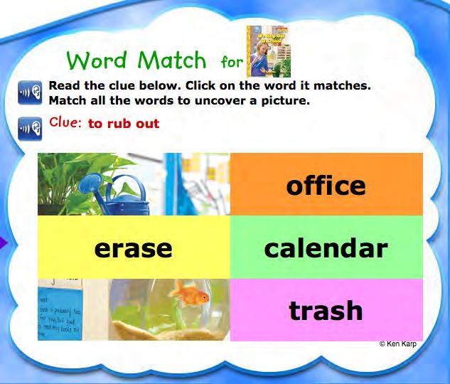 Word Match Word Match allows children to test their vocabulary by matching words with their definitions. To play the game, read the clue and click the word that correctly matches the clue.