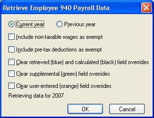 3. From the Retrieve Employee 940 Payroll Data dialog, choose the year (Current or Previous) for which to retrieve the information and mark any of the Clear form overrides checkboxes as appropriate.
