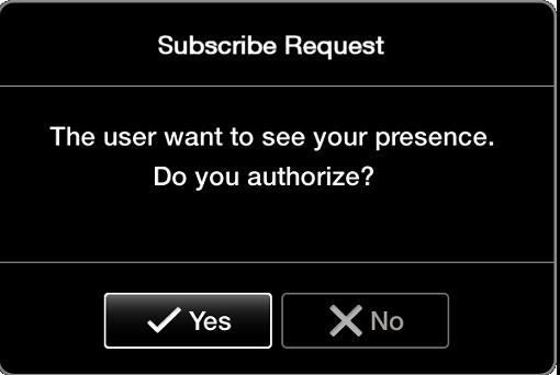 Figure 21: Accept/Reject Subscription Request Message To manually grant or revoke subscriptions, you can also enable "Show Advanced Subscription Options" (see XMPP Presence Configuration), and press