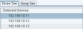 2.6 Device Tree & Group tree Detected devices will be display in the Device Tree and group tree In the device tree we can