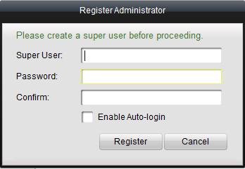 Enter the super user name, password and confirm the password in the dialog box and click Register. Then, you can log in as the super user.