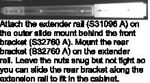 outer slide mount as you can see in the image at the right. 4. Determine where to mount the Xpander slide mounts in your cabinet. 5.
