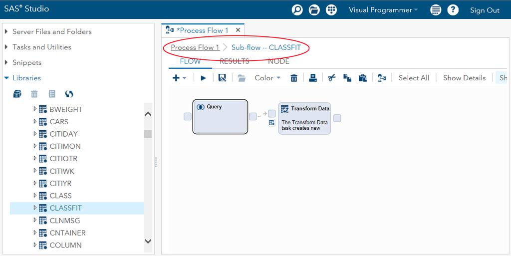 70 Chapter 4 Working with Process Flows Note: SAS Studio cannot run a process flow that contains an empty subflow. An error message appears instead.