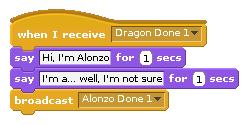 What we need is a way for the dragon to signal Alonzo that it is finished talking, and is ready for Alonzo to talk (isn t that polite and civilized? sometimes these signals in real life would help!).