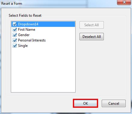 12. The Reset a Form window opens. In the Select Fields to Reset area, un-check any fields that you do not want cleared (See Figure 43). 13. Click the OK button (See Figure 43).