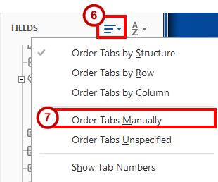 Note: Check the numbering throughout the form. If you are satisfied with the tab order, stop here. If you want to change the tab order manually, continue with the next step, if not, skip to step 9.