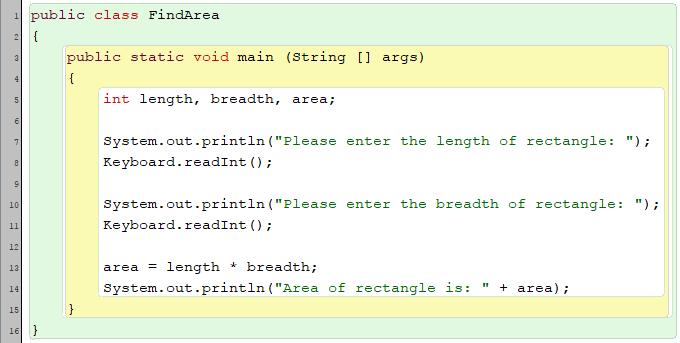 Declare variables at the beginning of the program. int length, breadth, area Solution: Keyboard.