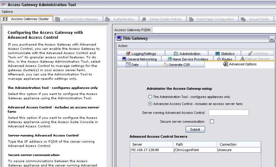 Turning on AAC for Citrix Access Gateway 1. Open the Citrix Access Gateway Administration Tool. 2. Click on Access Gateway Cluster. 3. Click on Advanced Options, select Advanced Access Control.