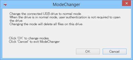 Changing the Drive to Normal Mode To switch the drive from encrypted mode to normal mode, follow the procedure below. Notes: Changing the mode will delete all files on this drive.