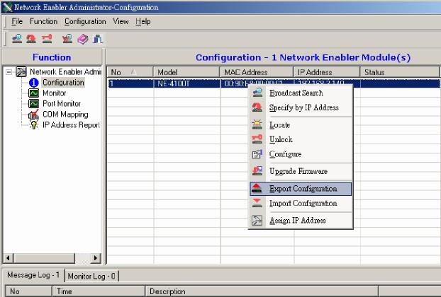 Network Enabler Administrator Import and Export Configuration The module s configuration can be imported from a configuration text file by right-clicking the module and selecting Import Configuration