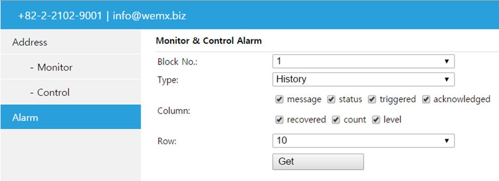 16 wemx WebService [Alarm] Block No. Type Column Row Set the block number which was set in the alarm setting. Set the type of alarm you wish to monitor.