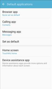 1. From home, tap Apps > Settings > Applications > Default applications. 2. Tap each default setting to see what services or applications are available to set as the default.