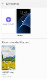 Change the Theme 1. From home, tap Apps > Settings > Themes. or Touch and hold an empty area on a home screen, and then touch Themes. 2. Tap a theme to view it. 3.
