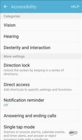 Access Accessibility Options 1. From home, tap Apps > Settings > Accessibility. 2. Set available accessibility options. Your accessibility settings are applied and saved.