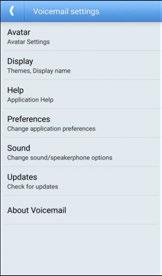 2. Tap More options > Settings. You will see the voicemail settings menu. 3. Select an option to change its settings. Avatar: Configure your Avatar options.