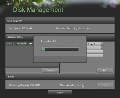 Click the Done button to exit out of Disk Management. Enabling Disk Overwrite Enabling disk overwrite will allow the DVR to overwrite the installed disks once the disks are full.