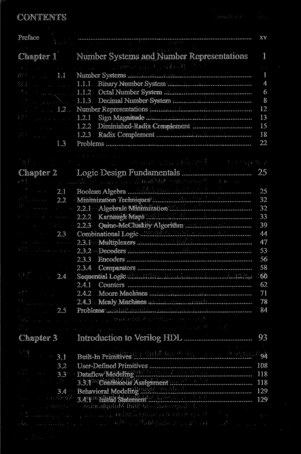 CONTENTS Preface xv Chapter 1 Number Systems and Number Representations 1 1.1 Number Systems 1 1.1.1 Binary Number System 4 1.1.2 Octal Number System 6 1.1.3 Decimal Number System 8 1.