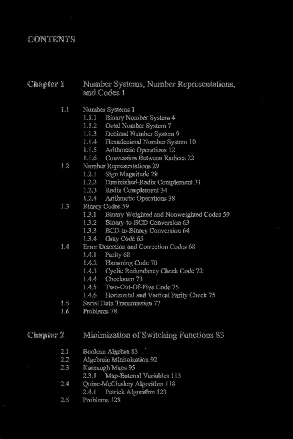 CONTENTS Chapter 1 1.1 1.2 1.3 1.4 1.5 1.6 Number Systems, Number Representations, and Codes 1 Number Systems 1 1.1.1 Binary Number System 4 1.1.2 Octal Number System 7 1.1.3 Decimal Number System 9 1.