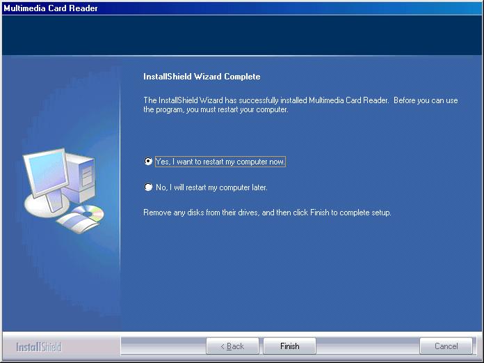 2. Installation 5. Select Yes, I want to restart my computer now and click Finish. (Windows XP users will not see this screen; the setup is complete without the need to restart the system.