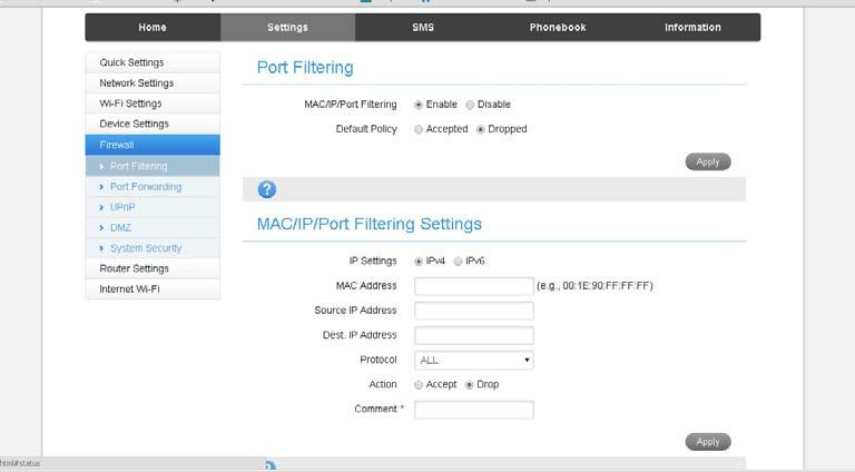 SETTINGS > FIREWALL > PORT FILTERING Select Enable to turn on the Port Filtering settings You can apply filters based on MAC Address, Source IP Address, Destination IP Address