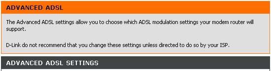 Advanced Configuration Advanced ADSL ADSL modulation is configured in the Advanced ADSL menu.
