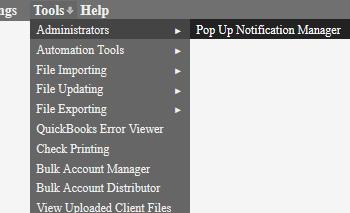 Tools Pop Up Notification Manager This tool will allow you to notify all of your employees about any subject when they first log in to the software.