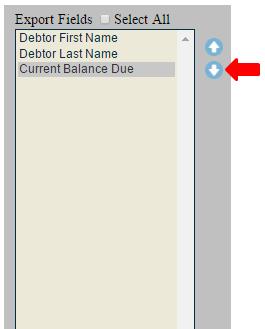4. You can reorder the selected fields with the up and down arrows on the far left, which will allow you to determine the order of the data elements on your spreadsheet: 5.